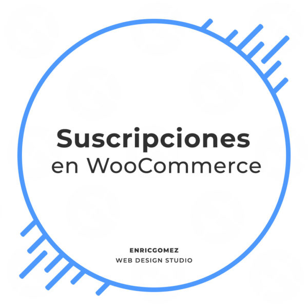 Suscripciones en WooCommerce