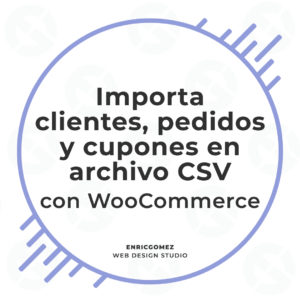 Importa clientes, pedidos y cupones en archivo CSV