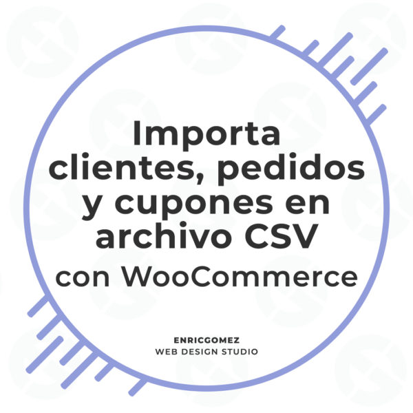 Importa clientes, pedidos y cupones en archivo CSV